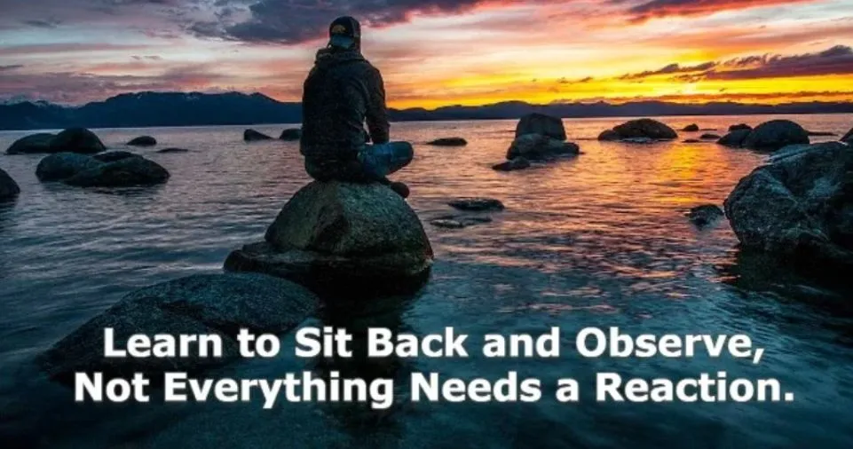 Learn to Sit Back and Observe: Not Everything Needs Action – Tymoff