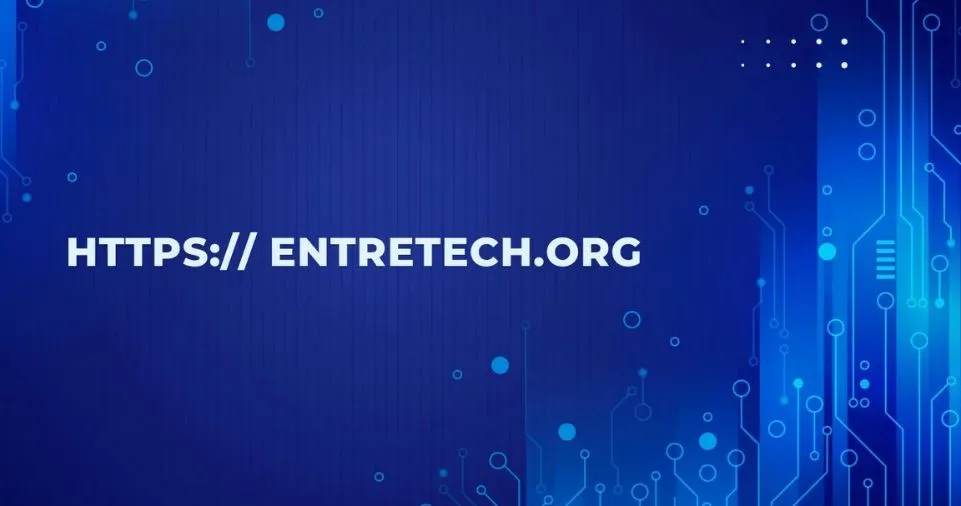 Https://entretech.org: Your Ultimate Guide to Entrepreneurship and Technology