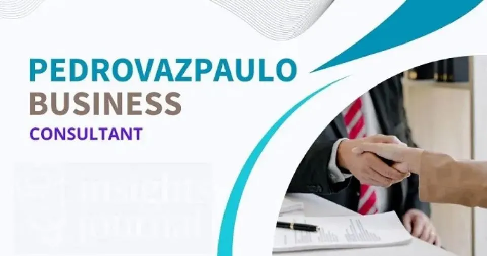 Pedrovazpaulo Business Consultant: Leading the Way in Business Transformation